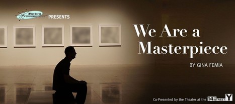 Retro Productions presents the World Premiere of Gina Femia play WE ARE A MASTERPIECE | LGBTQ+ Movies, Theatre, FIlm & Music | Scoop.it