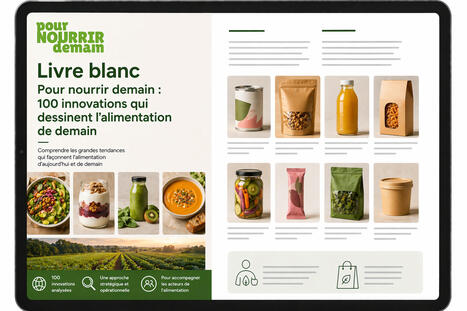 FRANCE : 100 innovations qui dessinent l&rsquo;ALIMENTATION de demain - Livre blanc Pour nourrir demain | CIHEAM Press Review | Scoop.it
