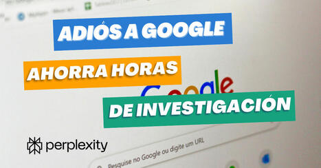 Adiós Google: Ahorra horas de investigación con Perplexity IA | Recull diari | Scoop.it