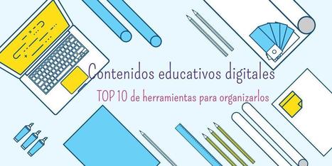 � Contenidos educativos digitales: 10 herramientas para organizarlos | Educación, TIC y ecología | Scoop.it