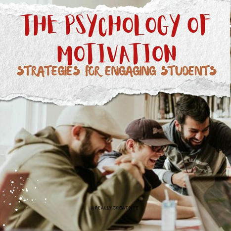 The psychology of motivation: Strategies for engaging students | Education 2.0 & 3.0 | Scoop.it