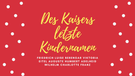 Des Kaisers letzte Kindernamen = The Kaisers' last baby names | Name News | Scoop.it