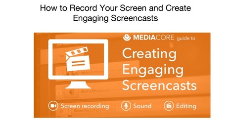 How to Record Your Screen and Create Engaging Screencasts.pdf | Information and digital literacy in education via the digital path | Scoop.it