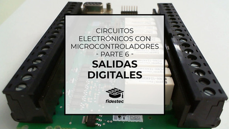 Circuitos electrónicos con microcontroladores (6) - Salidas digitales | tecno4 | Scoop.it