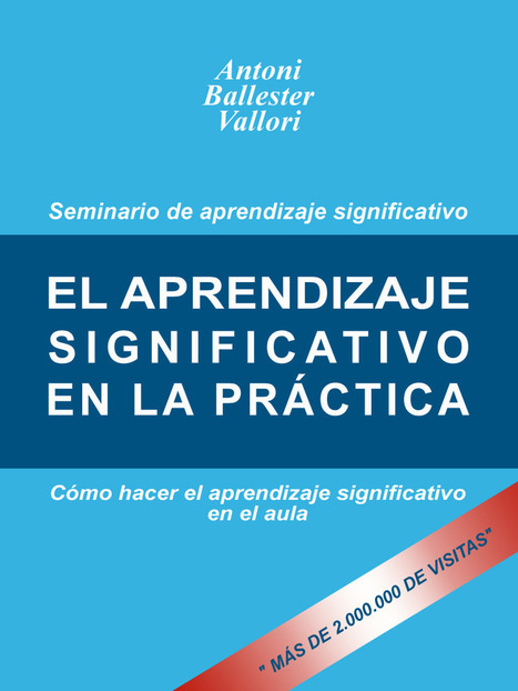 EL APRENDIZAJE SIGNIFICATIVO EN LA PRÁCTICA. Cómo hacer el aprendizaje significativo en el aula. | Pedalogica: educación y TIC | Scoop.it