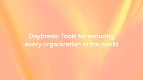 Daybreak: Tools for securing every organization in the world | Veille #Cybers&eacute;curit&eacute; #DCIT Conseil | Scoop.it