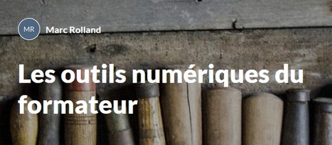 Les outils numériques du formateur, par Marc Rolland | Formation : Innovations et EdTech | Scoop.it