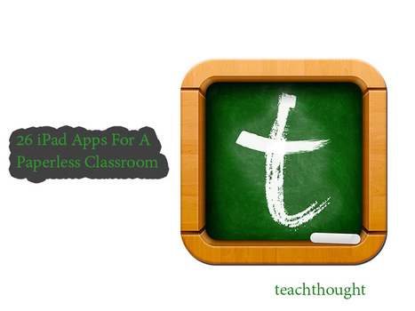 26 iPad Apps For A Paperless Classroom | Teacher Gary | Scoop.it