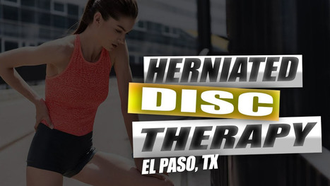 Herniated Disc Rehabilitation | Video | El Paso, TX Chiropractor | Call: 915-850-0900 | Spine Health & Spinal Hygiene | Scoop.it