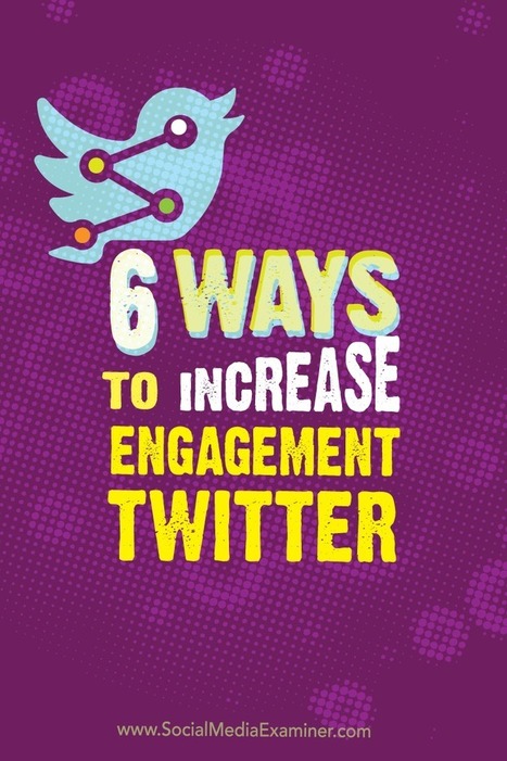 6 Ways to Increase Twitter Engagement  | Online Marketing News | Scoop.it
