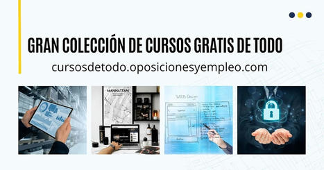 Gran colección de Cursos GRATIS DE TODO en 2023 | Educación, Formación y Empleo Público | Scoop.it