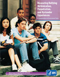 CDC - Measuring Bullying Victimization, Perpetration, and Bystander Experiences:A Compendium of Assessment Tools | Safe Schools & Communities Resources and Research | Scoop.it