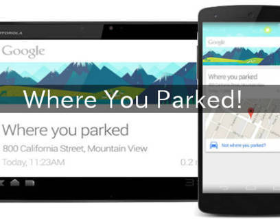 ‘Where You Parked'- The smartest feature of Google Now Coming Soon | Android Discussions | Scoop.it