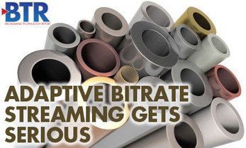Adaptive Bitrate Streaming Gets Serious in 2012 | Video Breakthroughs | Scoop.it