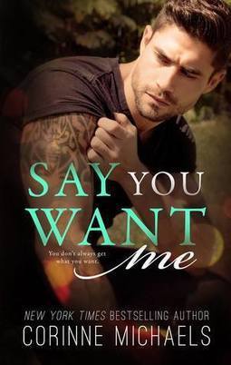 Read Online Say You Want Me By Corinne Michaels
