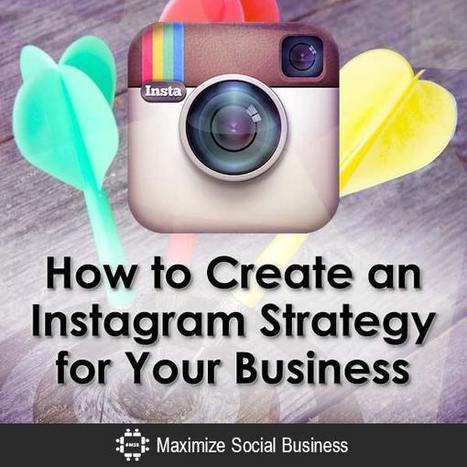 How to Create an Instagram Strategy for Your Business | Tampa Florida Business Strategy | Scoop.it