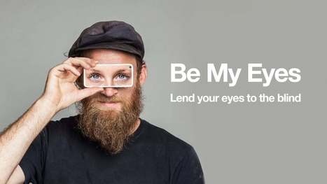 Be My Eyes - Bringing sight to blind and people with low vision | iPads in Education Daily | Scoop.it