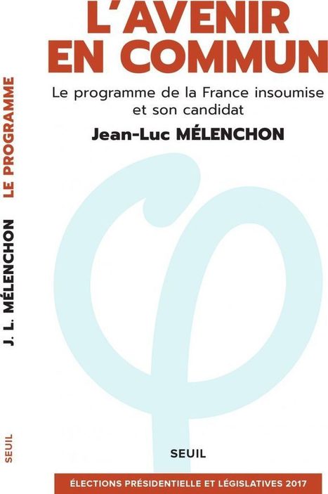 #SiVousAvezEtéSéduitsHierParMélenchon lire "L'Avenir en commun", programme de Jean-Luc #Mélenchon #FranceInsoumise | Infos en français | Scoop.it