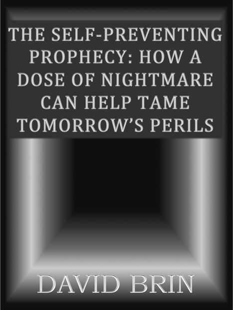 The Self-Preventing Prophecy: How a Dose of Nightmare can Help Tame Tomorrow's Perils | Looking Forward: Creating the Future | Scoop.it