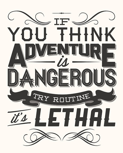 If you think adventure is dangerous; try routine. It's lethal | Citations Proverbes | Scoop.it