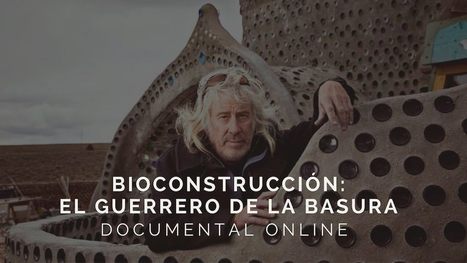 Documental: Bioconstrucción. El guerrero de la basura | tecno4 | Scoop.it