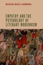 Empathy and the Psychology of Literary Modernism - Meghan Marie Hammond | Empathy Movement Magazine | Scoop.it