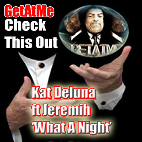 GetAtMe CheckThisOut-Kat Deluna ft jeremih - WHAT A NIGHT( stedys MIXX ) 02 - 2016 | GetAtMe | Scoop.it