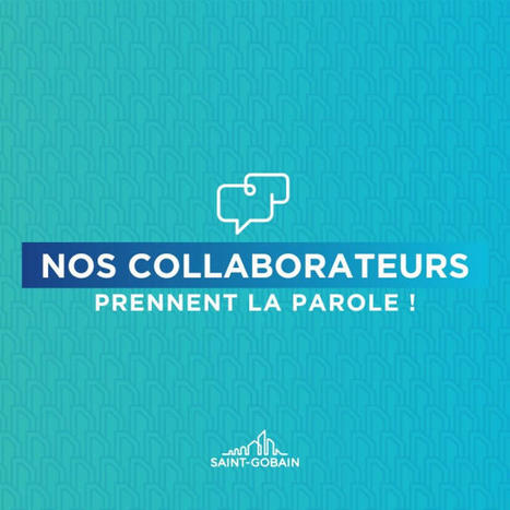 Travailler chez Saint-Gobain, c'est comment ? On a demandé l'avis de nos collaborateurs ! | Saint-Gobain Carrières | Scoop.it
