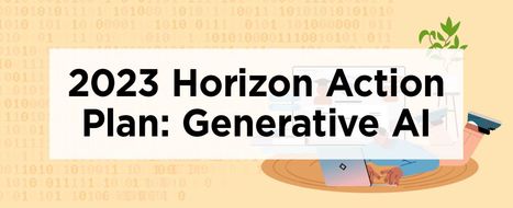 EDUCAUSE Horizon Action Plan: Generative AI 2023 | TICE Tecnologías de la Información y la Comunicación en Educación | Scoop.it