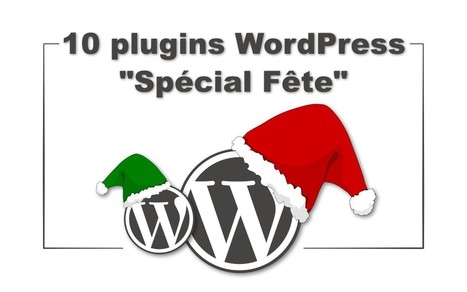 Plugins de No&euml;l : WordPress s'habille pour les f&ecirc;tes ! | WORDPRESS4You | Scoop.it