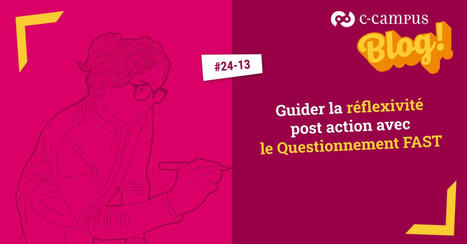 Guider la r&eacute;flexivit&eacute; post action avec le Questionnement FAST | Formation : Innovations et EdTech | Scoop.it