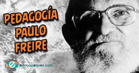 Pedagogía Paulo Freire ➡➤ Pedagogía de la Liberación | Educación, TIC y ecología | Scoop.it
