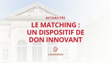 Le matching : ensemble, pour dynamiser le mécénat ! | Mécénat participatif, crowdfunding & intérêt général | Scoop.it