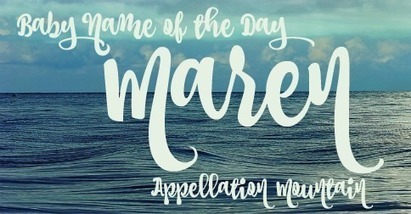 Maren: Baby Name of the Day - Appellation Mountain | Name News | Scoop.it
