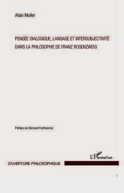 Alain Muller : Pens&eacute;e dialogique, langage et intersubjectivit&eacute; dans la philosophie de Franz Rosenzweig | Les Livres de Philosophie | Scoop.it
