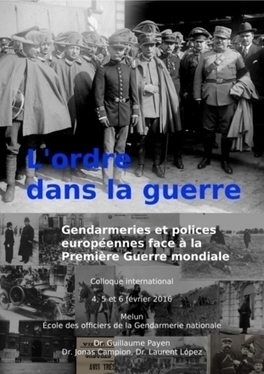 Colloque -  "Gendarmeries et polices européennes face à la Grande Guerre" - 05 et 06 février 2016 | Autour du Centenaire 14-18 | Scoop.it