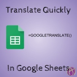 Google Sheets: Translating Languages via @AliceKeeler | Distance Learning, mLearning, Digital Education, Technology | Scoop.it