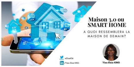 Maison 3.0 ou Smart Home, à quoi ressemblera la maison de demain? | MBA MCI | Scoop.it