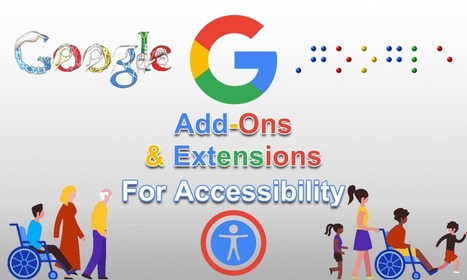 Google add-ons and extensions for accessibility | Creative teaching and learning | Scoop.it