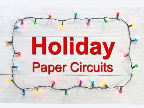 4 Holiday Paper Circuit Projects For Christmas - Makerspaces.com #makered | eflclassroom | Scoop.it