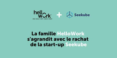 HelloWork acquiert la start-up Seekube, le spécialiste des forums virtuels de recrutement | Dynamiques des territoires en Nouvelle-Aquitaine | Scoop.it