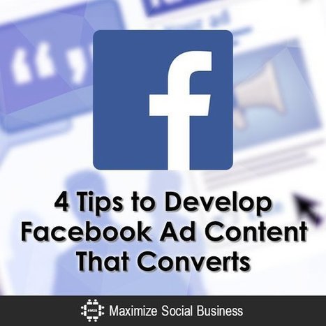 4 Tips to Develop Facebook Ads Content That Converts | Public Relations & Social Marketing Insight | Scoop.it