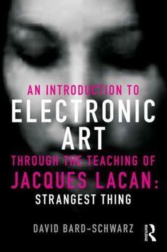 An Introduction to Electronic Art Through the Teaching of Jacques Lacan: Strangest Thing by David Bard-Schwarz | Digital #MediaArt(s) Numérique(s) | Scoop.it