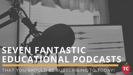 7 Educational Podcasts to Listen to in 2019 - Teacher Cast | Professional Learning for Busy Educators | Scoop.it