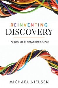 Reinventing Discovery | Michael Nielsen | Augmented Collective Intelligence | Scoop.it