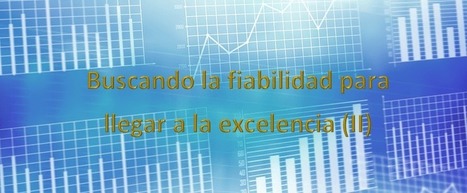 Buscando la fiabilidad para llegar a la excelencia (II) | Education 2.0 & 3.0 | Scoop.it