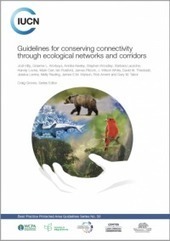 Guidelines for conserving connectivity through ecological networks and corridors - IUCN Library System | Biodiversité | Scoop.it