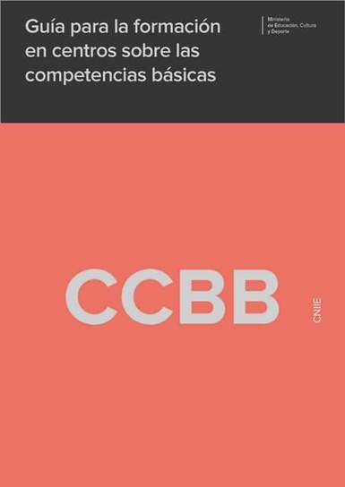 Guía para la formación en centros sobre las competencias básicas. Ministerio de Educación, Cultura y Deporte | Experiencias y buenas prácticas educativas | Scoop.it