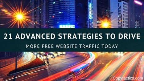 21 Advanced Strategies to Drive More Free Website Traffic Today | Content Marketing | Scoop.it