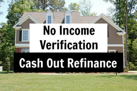 Cash Out Refinance No Income Verification: How to Get Approved | Portfolio Loan and Mortgage Guide | Scoop.it